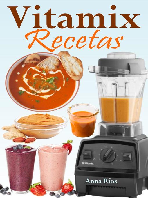 Title details for Vitamix Recetas by Anna Ríos - Available